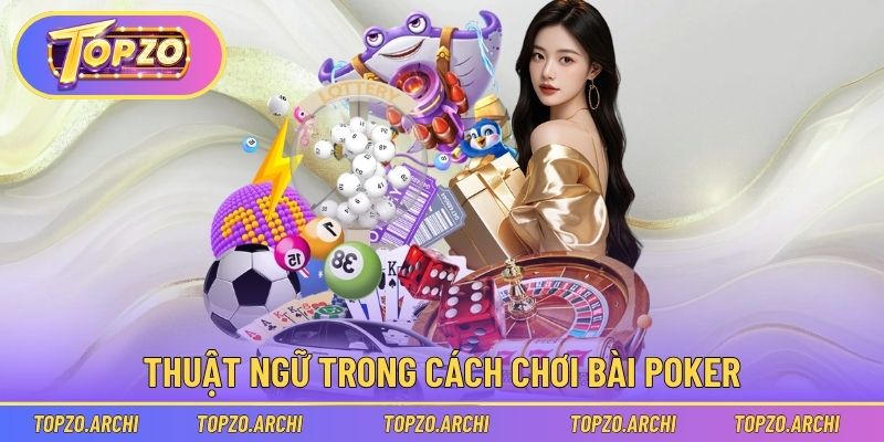 Thuật ngữ hay được dùng trong cách chơi bài Poker