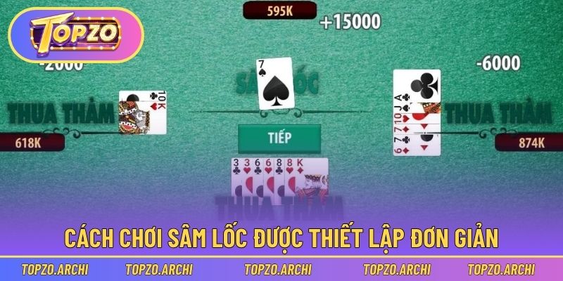 Cách chơi Sâm Lốc được thiết lập đơn giản