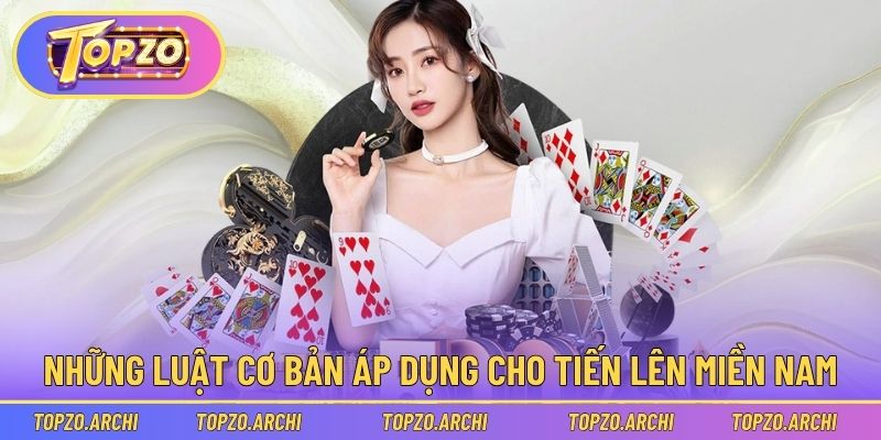 Tiến Lên Miền Nam | Tựa Game Chiến Thuật Nhiều Cải Tiến Mới 2 Những luật cơ bản áp dụng cho tiến lên miền Nam