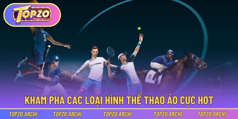 Khám phá các loại hình thể thao ảo cực HOT