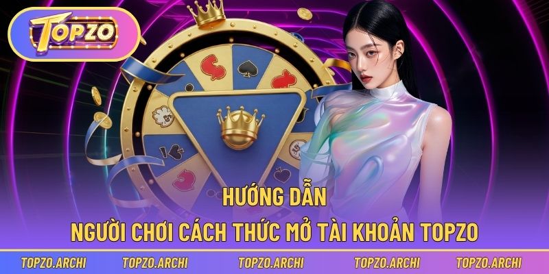 Đăng ký tài khoản Topzo dễ dàng chỉ 3 bước