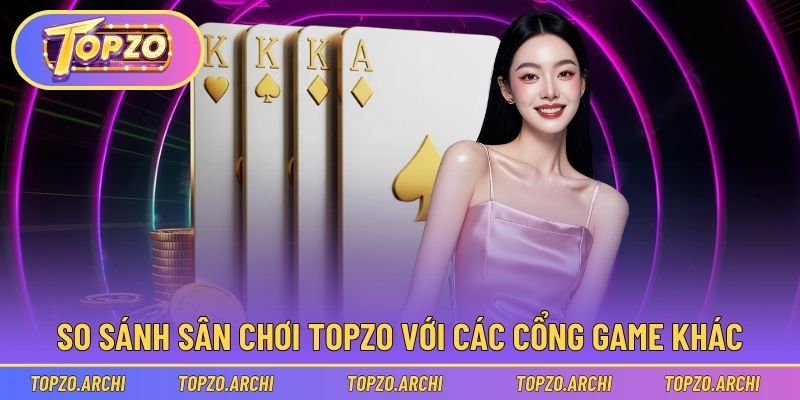 So sánh đặc điểm mạnh, yếu của Topzo