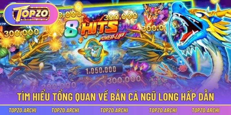 Tìm hiểu tổng quan về bắn cá Ngũ Long hấp dẫn